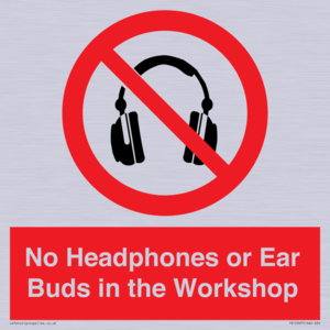 No Headphones or Ear Buds in the Workshop